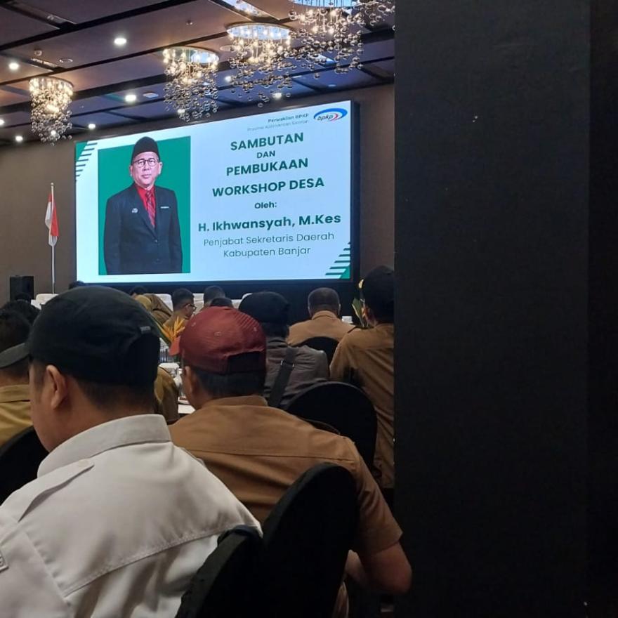Workshop Pengelolaan Keuangan dan Pembangunan Desa pada Kabupaten Banjar Th. 2025